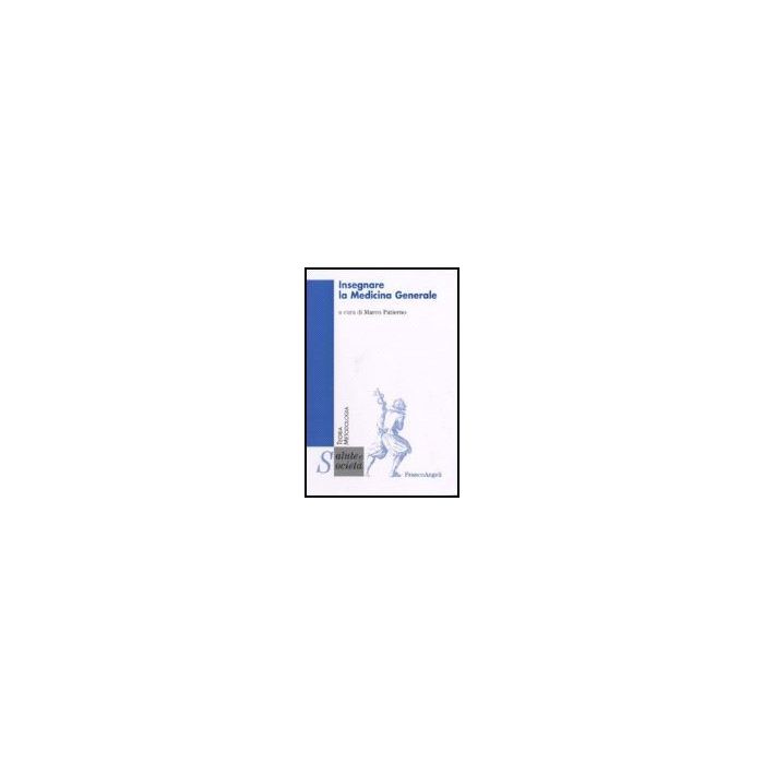 Insegnare La Medicina Generale - Patierno - Franco Angeli - 9788846488701