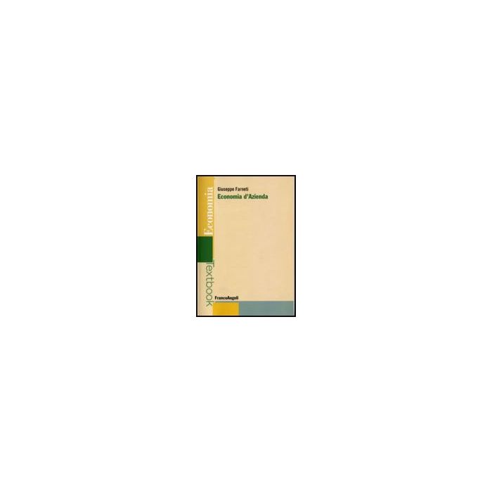 Economia D'azienda - Farneti Giuseppe - Franco Angeli - 9788846490117