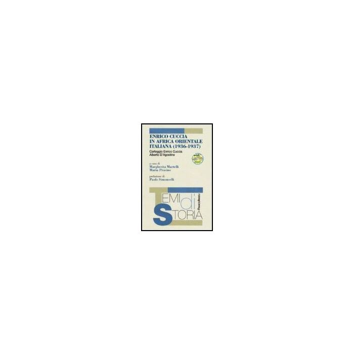 Enrico Cuccia In Africa Orientale Italiana (1936-1937). Con Cd-rom - Martelli; Procino - Franco Angeli - 9788846490889