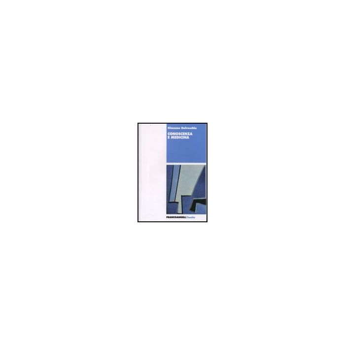 Conoscenza E Medicina - Delvecchio Giacomo - Franco Angeli - 9788846495495