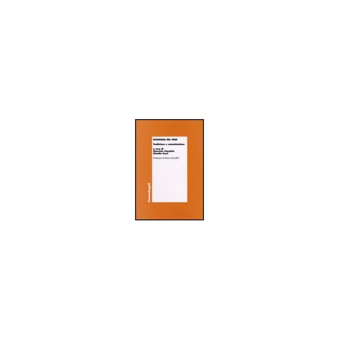 Economia Del Vino. Tradizione E Comunicazione - Ciaschini; Socci - Franco Angeli - 9788846496010