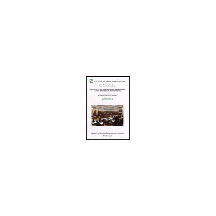 Proposte Per Lo «statuto D'autonomia Della Regione Lombardia» E Il Nuovo Regolamento Del Consiglio Regionale. Quaderno - Consiglio Regionale Della Lombardia - Franco Angeli - 9788846498021 Proposte Per Lo «statuto D'autonomia Della Regione Lombardia» E Il Nuovo Regolamento Del Consiglio Regionale. Quaderno - Consiglio Regionale Della Lombardia - Franco Angeli - 9788846498021