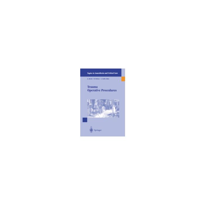 Trauma Operative Procedures - Berlot G.; Delooz H.; Gullo A. - Springer Verlag Italia - 9788847000452