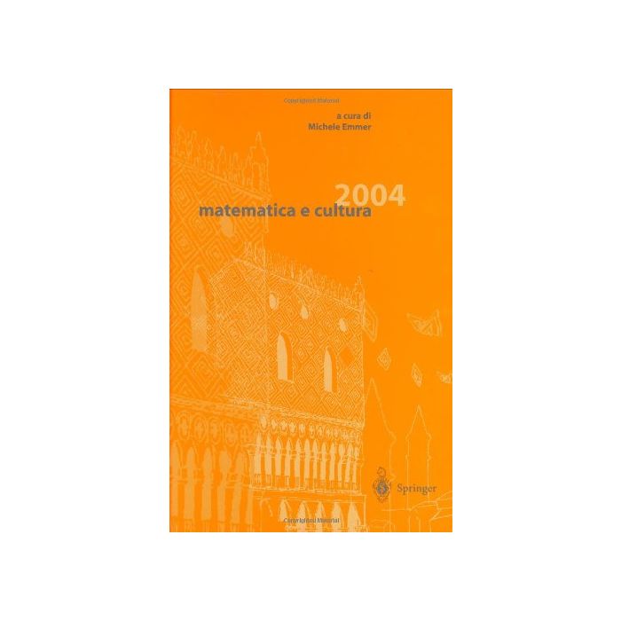 Matematica E Cultura 2004 - Emmer M. - Springer Verlag Italia - 9788847002913 Matematica E Cultura 2004 - Emmer M. - Springer Verlag Italia - 9788847002913