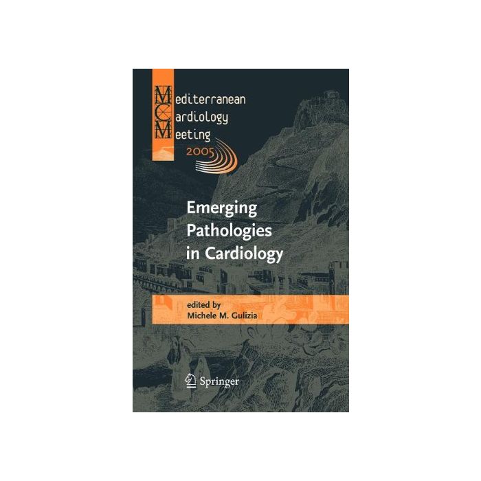 Emerging Pathologies In Cardiology. Mediterranean Cardiology Meeting 2005 - Gulizia M. - Springer Verlag Italia - 9788847003118 Emerging Pathologies In Cardiology. Mediterranean Cardiology Meeting 2005 - Gulizia M. - Springer Verlag Italia - 9788847003118