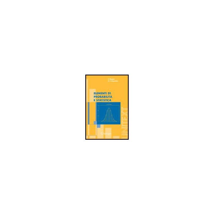 Elementi Di Probabilita' E Statistica - Biagini Francesca; Campanino Massimo - Springer Verlag Italia - 9788847003309
