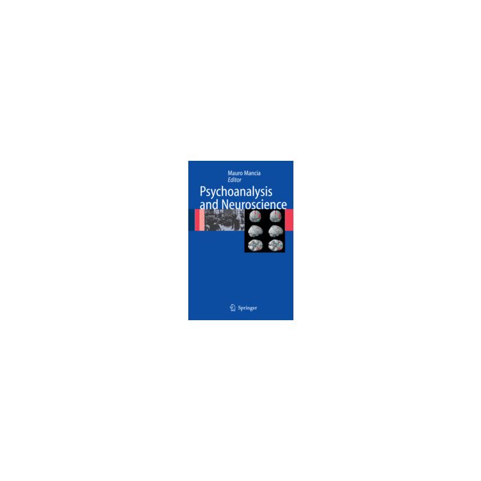Psychoanalysis And Neuroscience - Mancia Mauro - Springer Verlag Italia - 9788847005501 Psychoanalysis And Neuroscience - Mancia Mauro - Springer Verlag Italia - 9788847005501