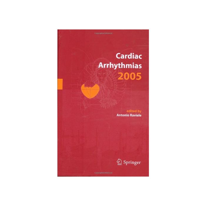 Cardiac Arrhythmias 2005. Proceedings Of The 9/th International Workshop On  Cardiac Arrhythmias (venice, 2-5 October 2005) - Raviele A.  - Springer Verlag Italia - 9788847003705