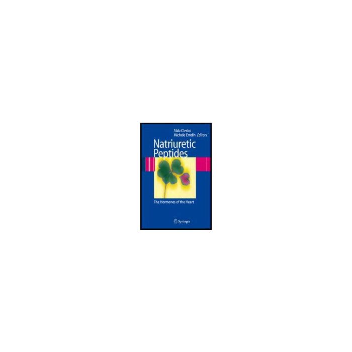 Natriuretic Peptides. The Hormones Of The Heart - Clerico Aldo; Emdin Michele - Springer Verlag Italia - 9788847004979