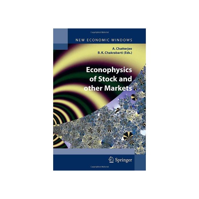 Econophysics Of Stock And Other Markets - Chatterjee A. ; Chakrabarti B. K.  - Springer Verlag Italia - 9788847005013