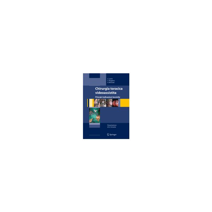 Chirurgia Toracica Videoassistita - Lavini Corrado; Ruggiero Ciro; Morandi Uliano - Springer Verlag Italia - 9788847005228