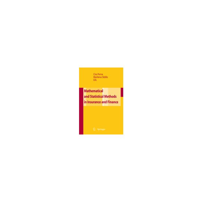 Mathematical And Statistical Methods For Insurance And Finance - Perna Cira; Sibillo Marilena - Springer Verlag Italia - 9788847007031 Mathematical And Statistical Methods For Insurance And Finance - Perna Cira; Sibillo Marilena - Springer Verlag Italia - 9788847007031