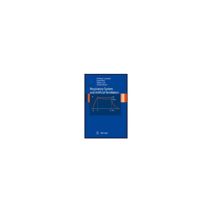 Respiratory System And Artificial Ventilation - Lucangelo U. - Peolsi A. - Zin W. - Aliverti A.  - Springer Verlag Italia - 9788847007642