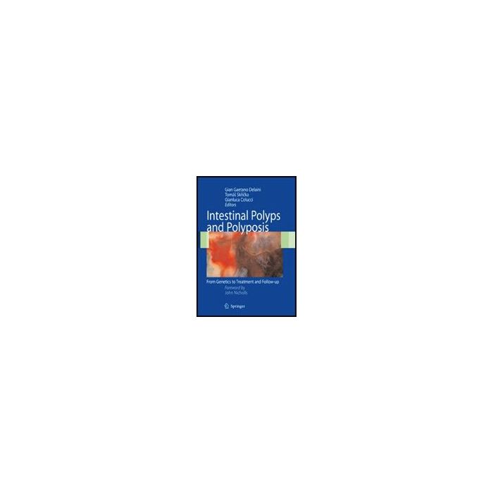Intestinal Polyps And Polyposis: From Genetics To Treatment And Follow-up - Delaini G. G. ; Skricka T. ; Colucci G.  - Springer Verlag Italia - 9788847011236