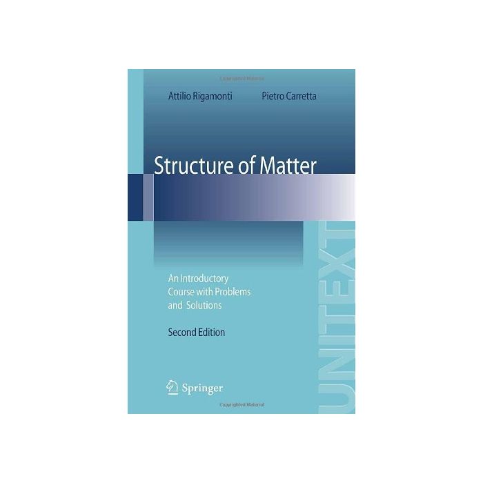 Structure Of Matter. An Introductory Course With Problems And Solutions - Rigamonti Attilio; Carretta Pietro - Springer Verlag Italia - 9788847011281 Structure Of Matter. An Introductory Course With Problems And Solutions - Rigamonti Attilio; Carretta Pietro - Springer Verlag Italia - 9788847011281
