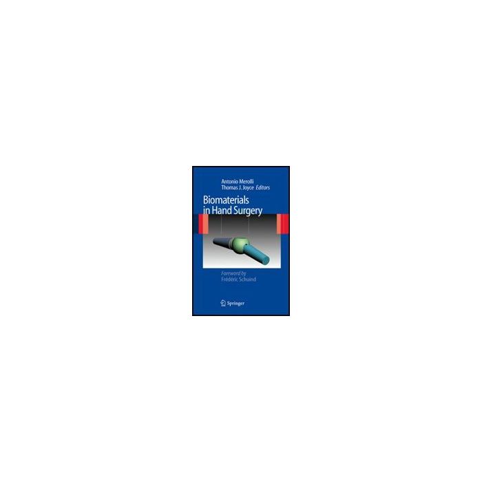 Biomaterials In Hand Surgery - Merolli Antonio; Joyce Thomas - Springer Verlag Italia - 9788847011946 Biomaterials In Hand Surgery - Merolli Antonio; Joyce Thomas - Springer Verlag Italia - 9788847011946