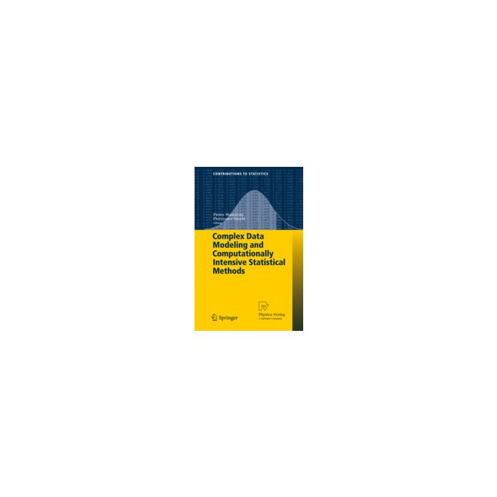 Complex Data Modeling And Computationally Intensive Statistical Methods - Mantovan P. ; Secchi P.  - Springer Verlag Italia - 9788847013858