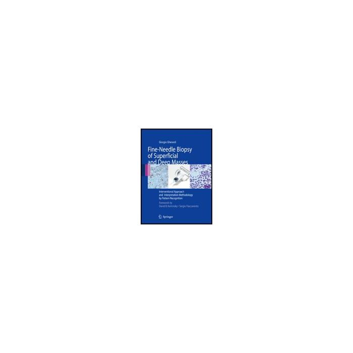 Fine-needle Biopsy Of Superficial And Deep Masses. Interventional Approach And  Interpretation Methodology By Pattern Recognition - Gherardi Giorgio - Springer Verlag Italia - 9788847014329