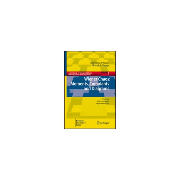 Wiener Chaos: Moments, Cumulants And Diagrams. A Survey With Computer  Implementation - Peccati Giovanni; Taqqu Murad S. - Springer Verlag Italia - 9788847016781