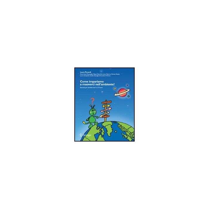 Come Impariamo A Muoverci Nell'ambiente? Esercizi Per Bambini Dai 5 Ai 10 Anni. Con Cd-rom - Piccardi Laura - Springer Verlag Italia - 9788847017498 Come Impariamo A Muoverci Nell'ambiente? Esercizi Per Bambini Dai 5 Ai 10 Anni. Con Cd-rom - Piccardi Laura - Springer Verlag Italia - 9788847017498