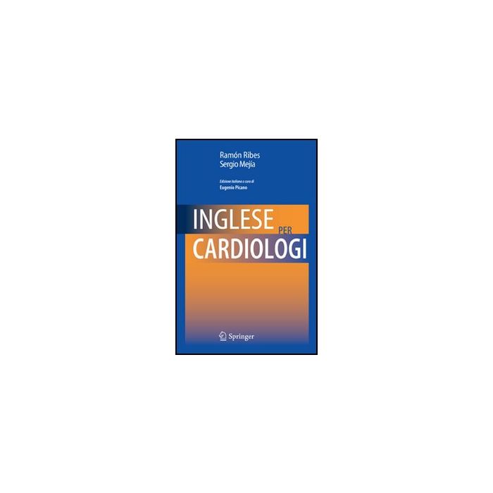 Inglese Per Cardiologi - Ribes Ramon; Meji'a Sergio; Picano E.  - Springer Verlag Italia - 9788847018594