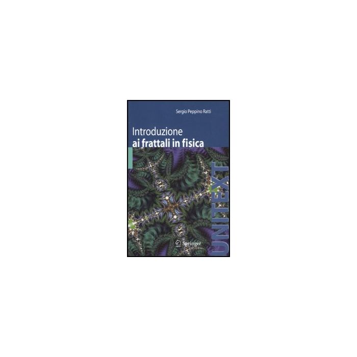 Introduzione Ai Frattali In Fisica - Ratti Sergio P. - Springer Verlag Italia - 9788847019614 Introduzione Ai Frattali In Fisica - Ratti Sergio P. - Springer Verlag Italia - 9788847019614