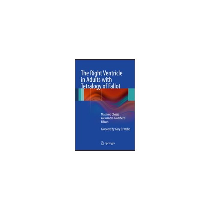 The Right Ventricle In Adults With Tetralogy Of Fallot - Chessa M. ; Giambetti A. - Springer Verlag Italia - 9788847023574 The Right Ventricle In Adults With Tetralogy Of Fallot - Chessa M. ; Giambetti A. - Springer Verlag Italia - 9788847023574