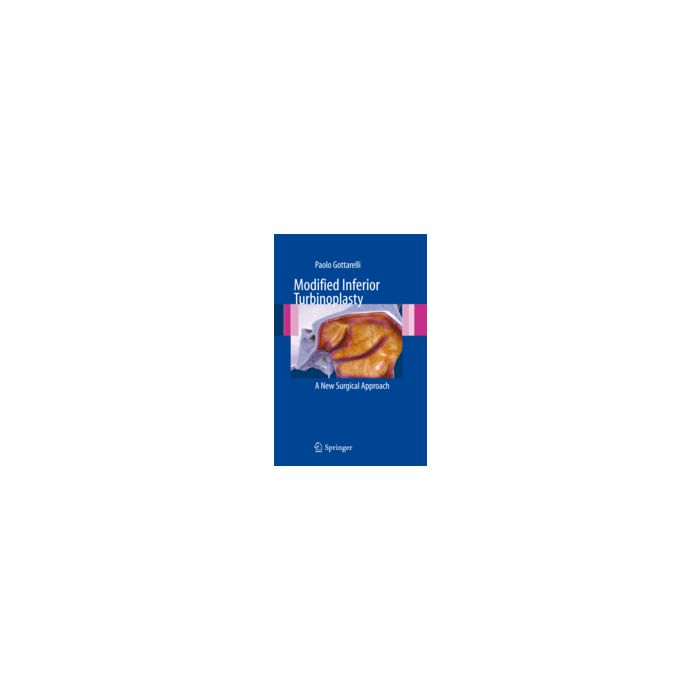Modified Inferior Turbinoplasty. A New Surgical Approach - Gottarelli Paolo - Springer Verlag Italia - 9788847024410
