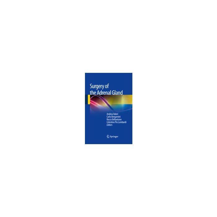 Surgery Of The Adrenal Gland - - Springer Verlag Italia - 9788847025851 Surgery Of The Adrenal Gland - - Springer Verlag Italia - 9788847025851