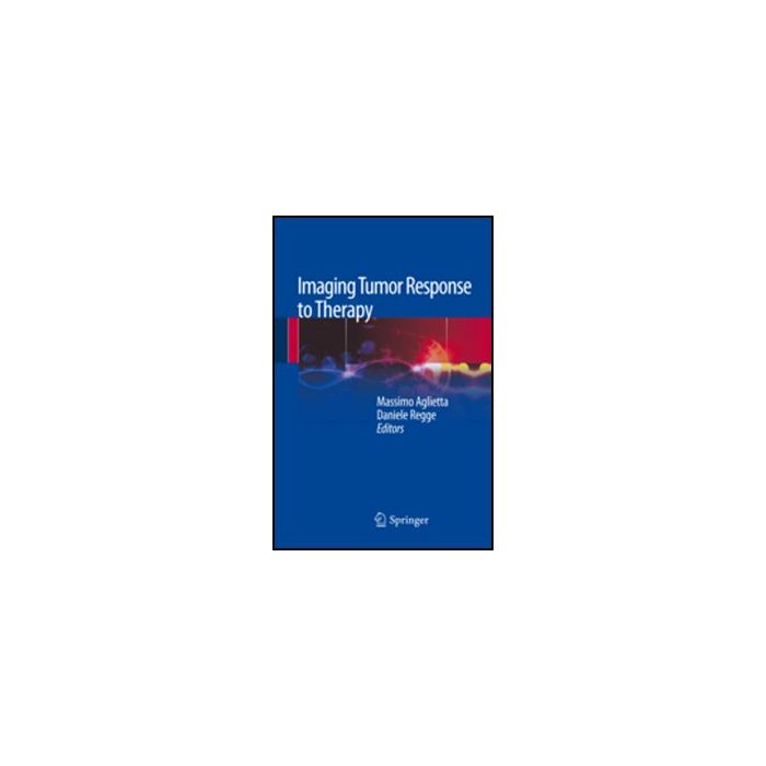 Imaging Tumor Response To Therapy - Aglietto M. ; Regge D. - Springer Verlag Italia - 9788847026124 Imaging Tumor Response To Therapy - Aglietto M. ; Regge D. - Springer Verlag Italia - 9788847026124