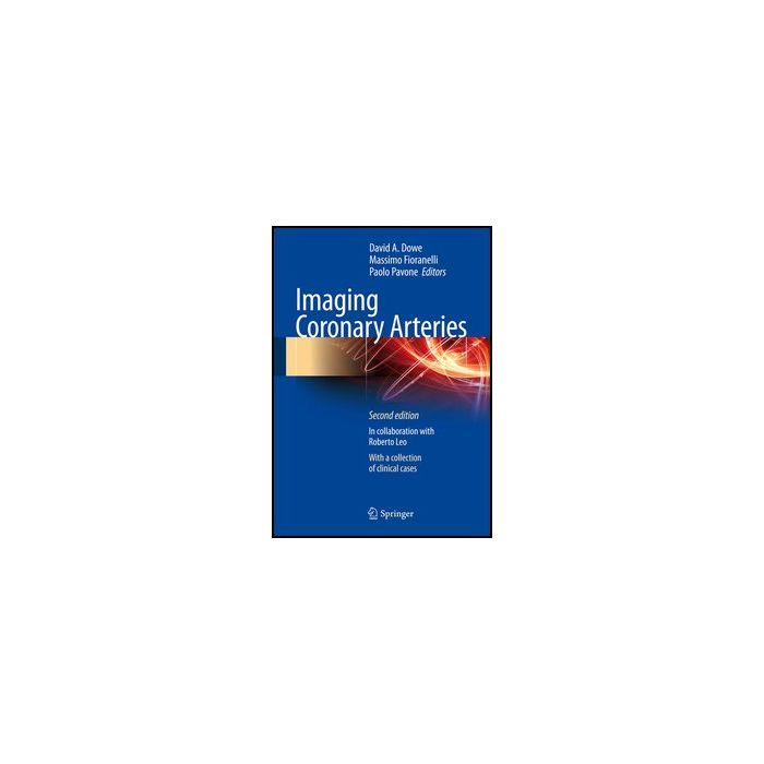 Imaging Coronary Arteries - Dowe D. A. ; Fioranelli M. ; Pavone P.  - Springer Verlag Italia - 9788847026810