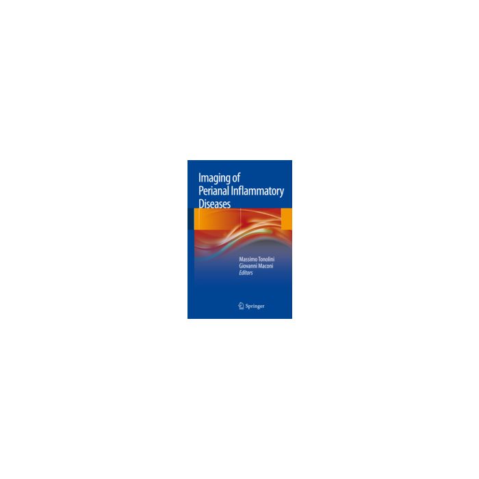 Imaging Of Perianal Inflammatory Diseases - Tonolini M. ; Maconi G.  - Springer Verlag Italia - 9788847028463
