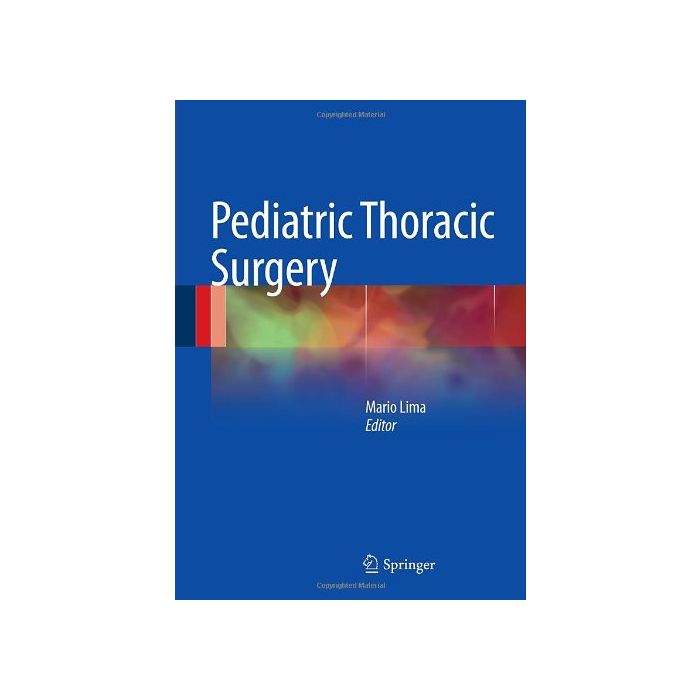 Pediatric Thoracic Surgery - Lima M.  - Springer Verlag Italia - 9788847052017 Pediatric Thoracic Surgery - Lima M.  - Springer Verlag Italia - 9788847052017