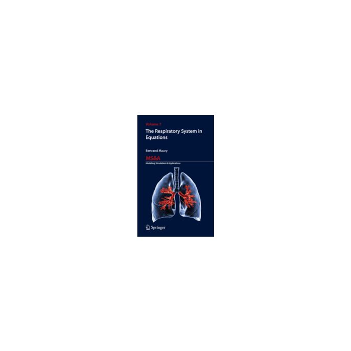 The Respiratory System In Equations  - Maury Bertrand - Springer Verlag Italia - 9788847052130