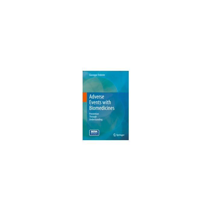 Adverse Events With Biomedicines. Prevention Through Understanding - Tridente Giuseppe - Springer Verlag Italia - 9788847053120 Adverse Events With Biomedicines. Prevention Through Understanding - Tridente Giuseppe - Springer Verlag Italia - 9788847053120