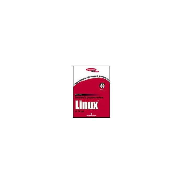 Imparare La Programmazione Linux In 24 Ore. Con Cd-rom