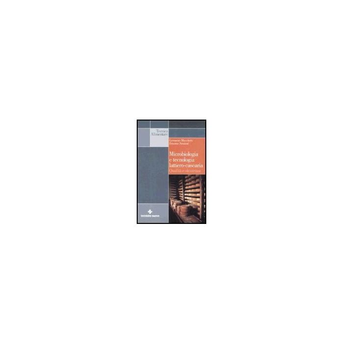 Microbiologia E Tecnologia Lattiero-casearia. Qualita' E Sicurezza Microbiologia E Tecnologia Lattiero-casearia. Qualita' E Sicurezza