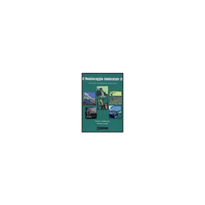 Il Monitoraggio Ambientale . Vol. 2: Ambiente Marino. Metodologie Analitiche. Studio Di Ecosistemi