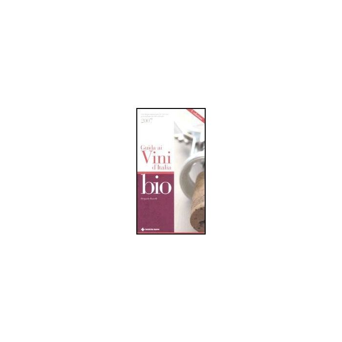Guida Ai Vini D'italia Bio 2007 Guida Ai Vini D'italia Bio 2007