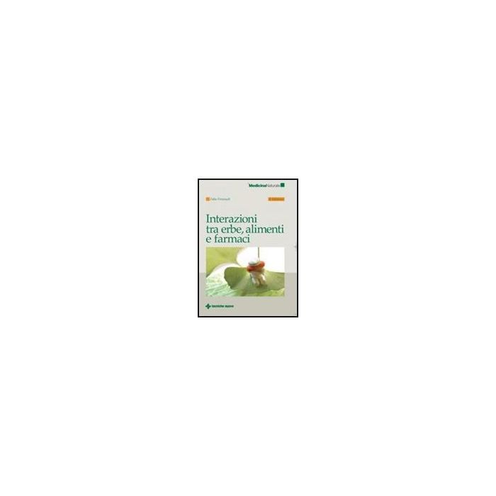 Interazioni Fra Erbe, Alimenti E Farmaci 2/ed. Interazioni Fra Erbe, Alimenti E Farmaci 2/ed.