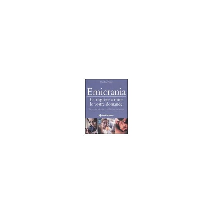 Emicrania. Le Risposte A Tutte Le Vostre Domande Emicrania. Le Risposte A Tutte Le Vostre Domande