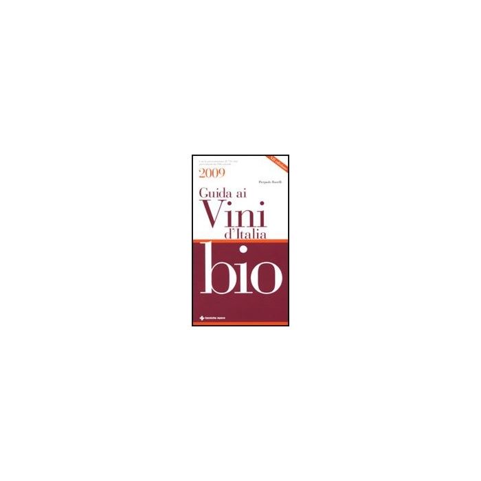 Guida Ai Vini Bio D'italia 2009 Guida Ai Vini Bio D'italia 2009
