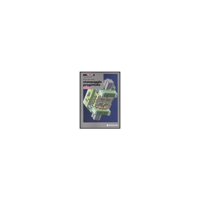 Manuale Dello Stampaggio Progettato Manuale Dello Stampaggio Progettato