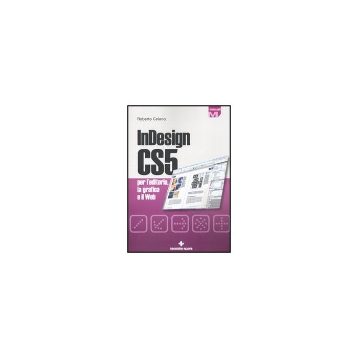 Indesign Cs5 Per L'editoria, La Grafica E Il Web Indesign Cs5 Per L'editoria, La Grafica E Il Web