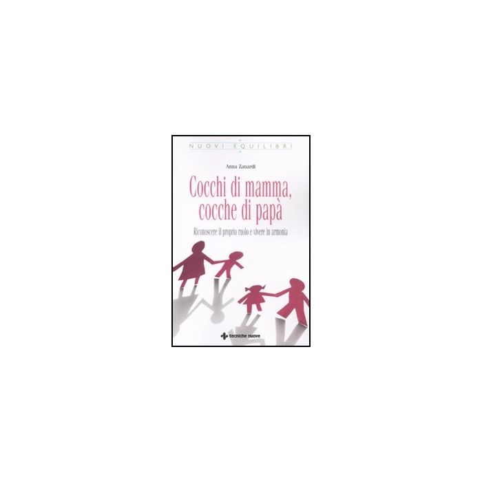 Cocchi Di Mamma, Cocche Di Papa. Riconoscere Il Proprio Ruolo E Vivere In Armoni Armonia