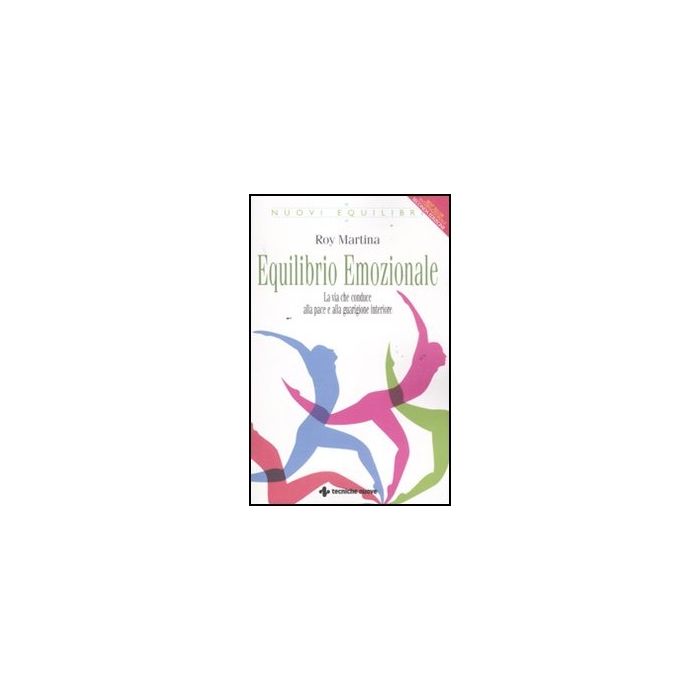 Equilibrio Emozionale. La Via Che Conduce Alla Pace E Alla Guarigione Interiore Equilibrio Emozionale. La Via Che Conduce Alla Pace E Alla Guarigione Interiore