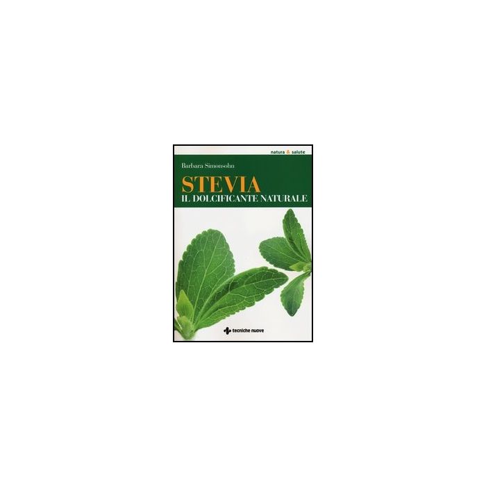 Stevia. Il Dolcificante Naturale