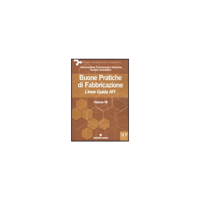 Buone Pratiche Di Fabbricazione. Linee Guida Afi. Vol. 7