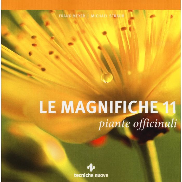 Le magnifiche 11 piante officinali Meyer Frank; Straub Michael Tecniche Nuove 9788848127622 Le magnifiche 11 piante officinali Meyer Frank; Straub Michael Tecniche Nuove 9788848127622