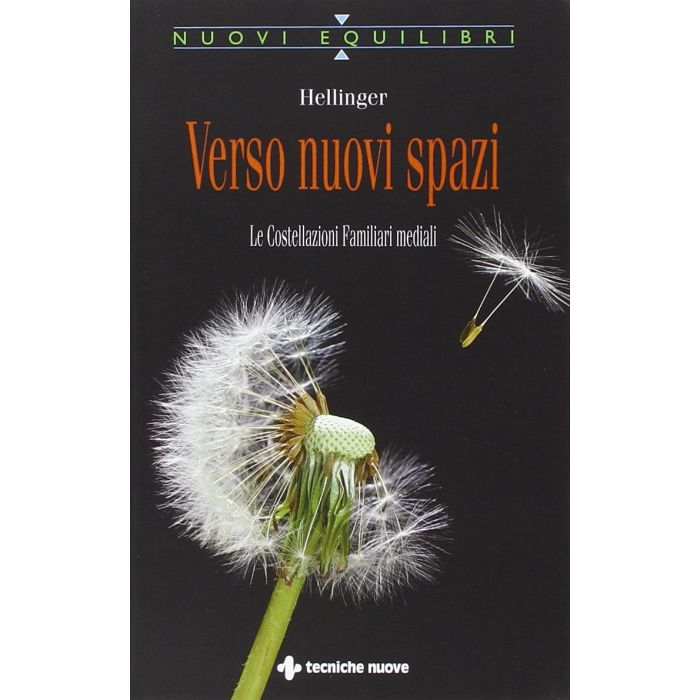Verso nuovi spazi. Le Costellazioni Familiari mediali  Hellinger Bert  Tecniche Nuove  9788848129367